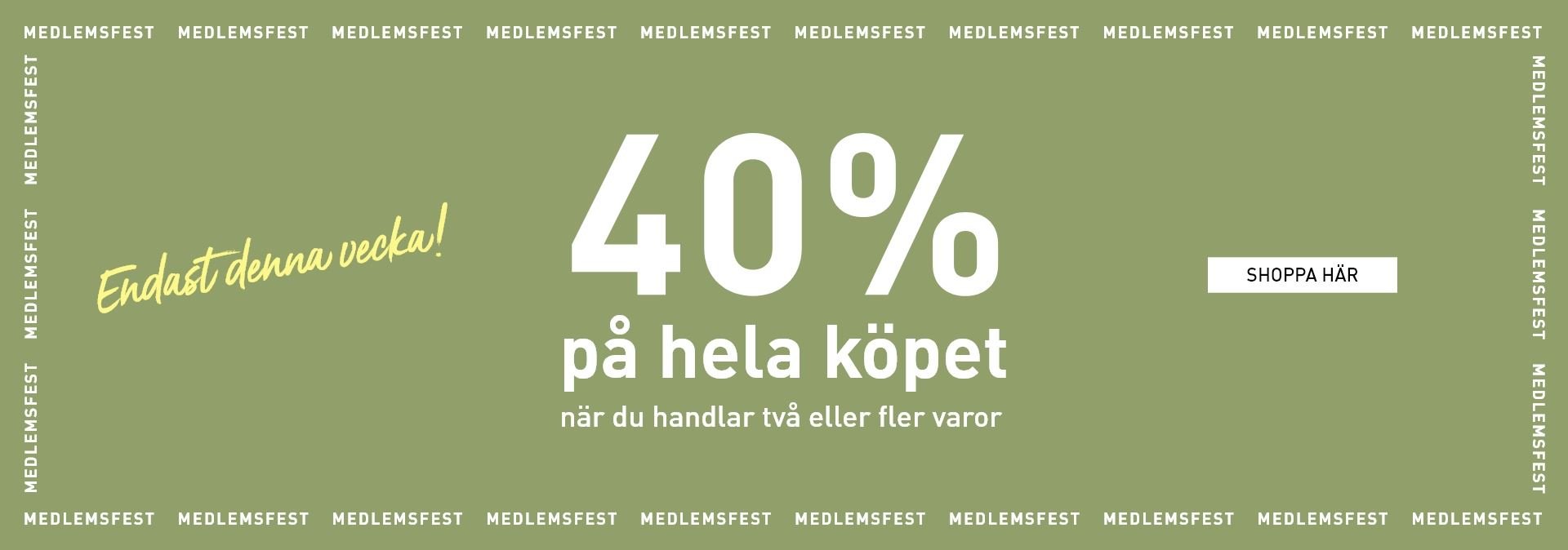 Medlemserbjudande-40% vid köpt av minst 2 varor